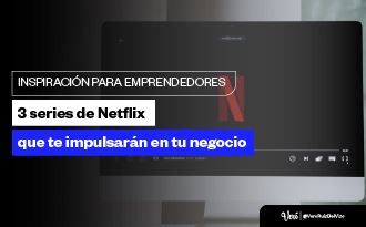 3 series de Netflix para emprendedores. Inspírate con ellas
